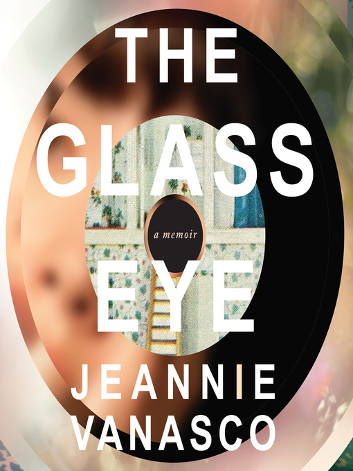 Title details for The Glass Eye by Jeannie Vanasco - Wait list